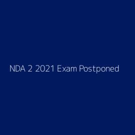 NDA 2 2021 Exam Postponed